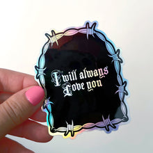 Load image into Gallery viewer, I Will Always Love You Holographic Sticker