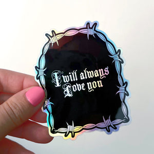 I Will Always Love You Holographic Sticker