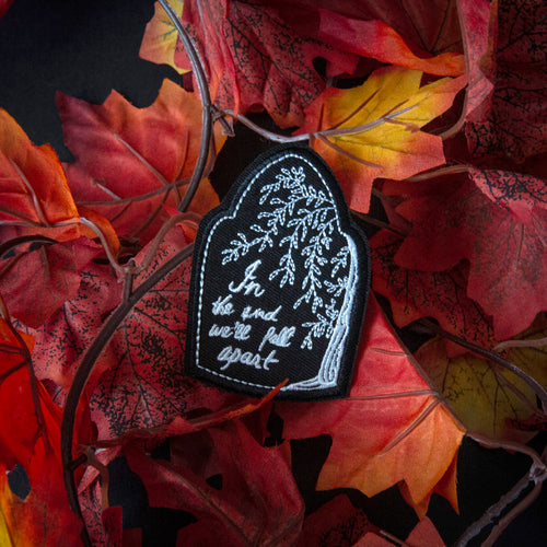 In the End We'll Fall Apart Iron On Patch